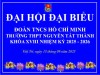 ĐẠI HỘI ĐẠI BIỂU ĐOÀN TNCS HỒ CHÍ MINH TRƯỜNG THPT NGUYỄN TẤT THÀNH LẦN THỨ XVIII, NHIỆM KỲ 2025 – 2026